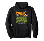 Goalie Craziest Player Team Soccer Sports Hoodie - Streetwear Style Unisex