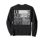 Eat Sleep Soccer Repeat Funny Sweatshirt - Fun Novelty Design Men Women