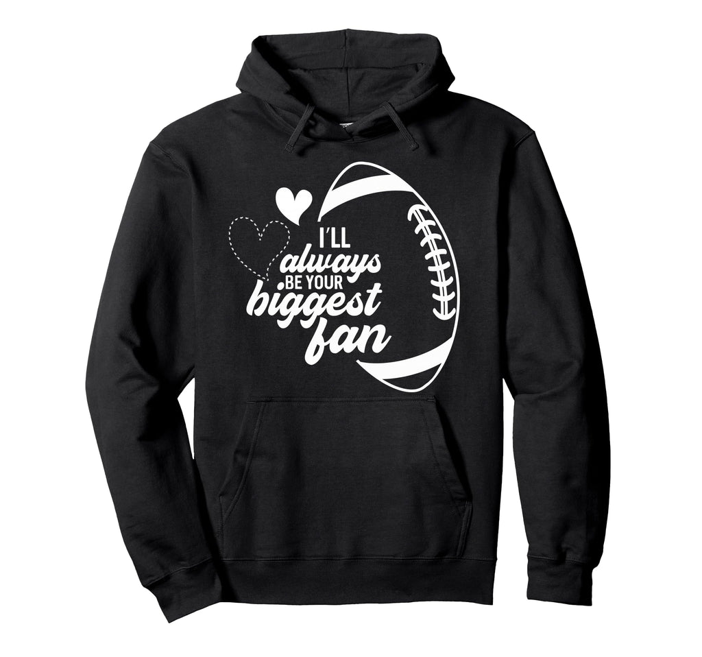 I Will Always Be Your Biggest Fan Hoodie - Fun Novelty Design for Adults