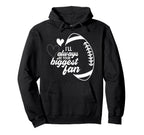 I Will Always Be Your Biggest Fan Hoodie - Fun Novelty Design for Adults