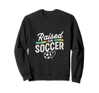 Raised Soccer Mom Family Pride Sweatshirt - Casual Everyday Wear Unisex