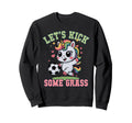 Funny Lets Kick Some Grass Soccer Sweatshirt - Trendy Graphic for Adults
