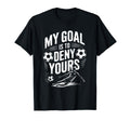 Goal Keeper And Soccer Player Coach T-Shirt - Fun Novelty Design Men Women