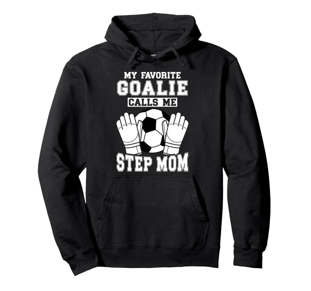 Proud Soccer Goalie Step Mom Soccer Hoodie - Fun Novelty Design Unisex