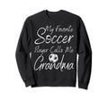 My Favorite Soccer Player Calls Me Sweatshirt - Graphic Print Men Women