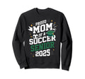 Class 2025 Soccer Senior Mom Senior Sweatshirt - Trendy Graphic for Adults