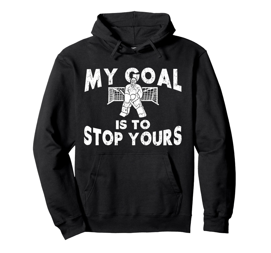 Ice Hockey Goalie Goalkeeper My Hoodie - Fun Novelty Design for Adults