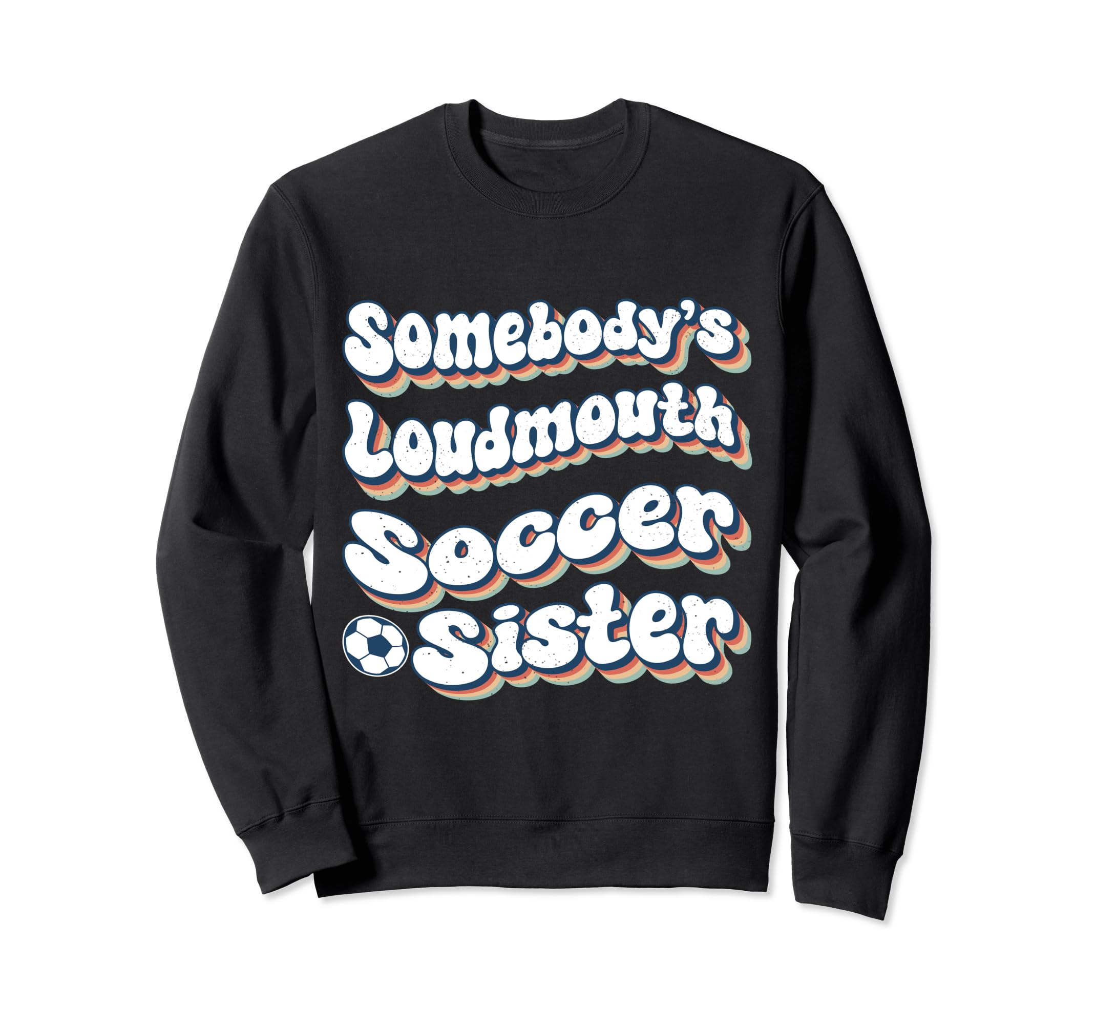 Somebodys Loudmouth Soccer Sister Sweatshirt - Minimalist Print Unisex