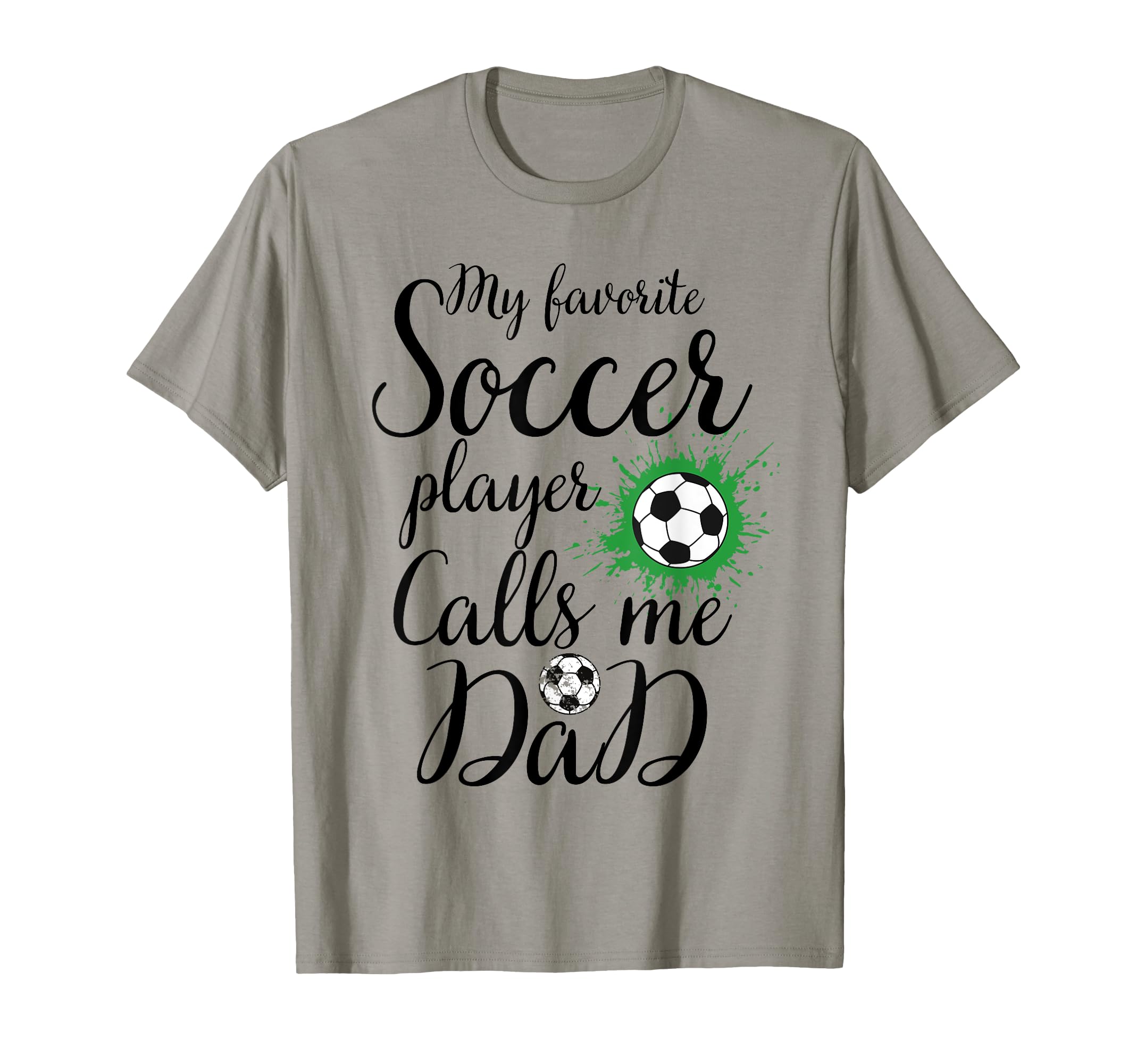 My Favorite Soccer Player Calls Me Dad T-Shirt - Graphic Print Unisex