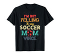 Im Not Yelling This Is My Soccer Mom Voice T-Shirt - Unique Graphic Unisex