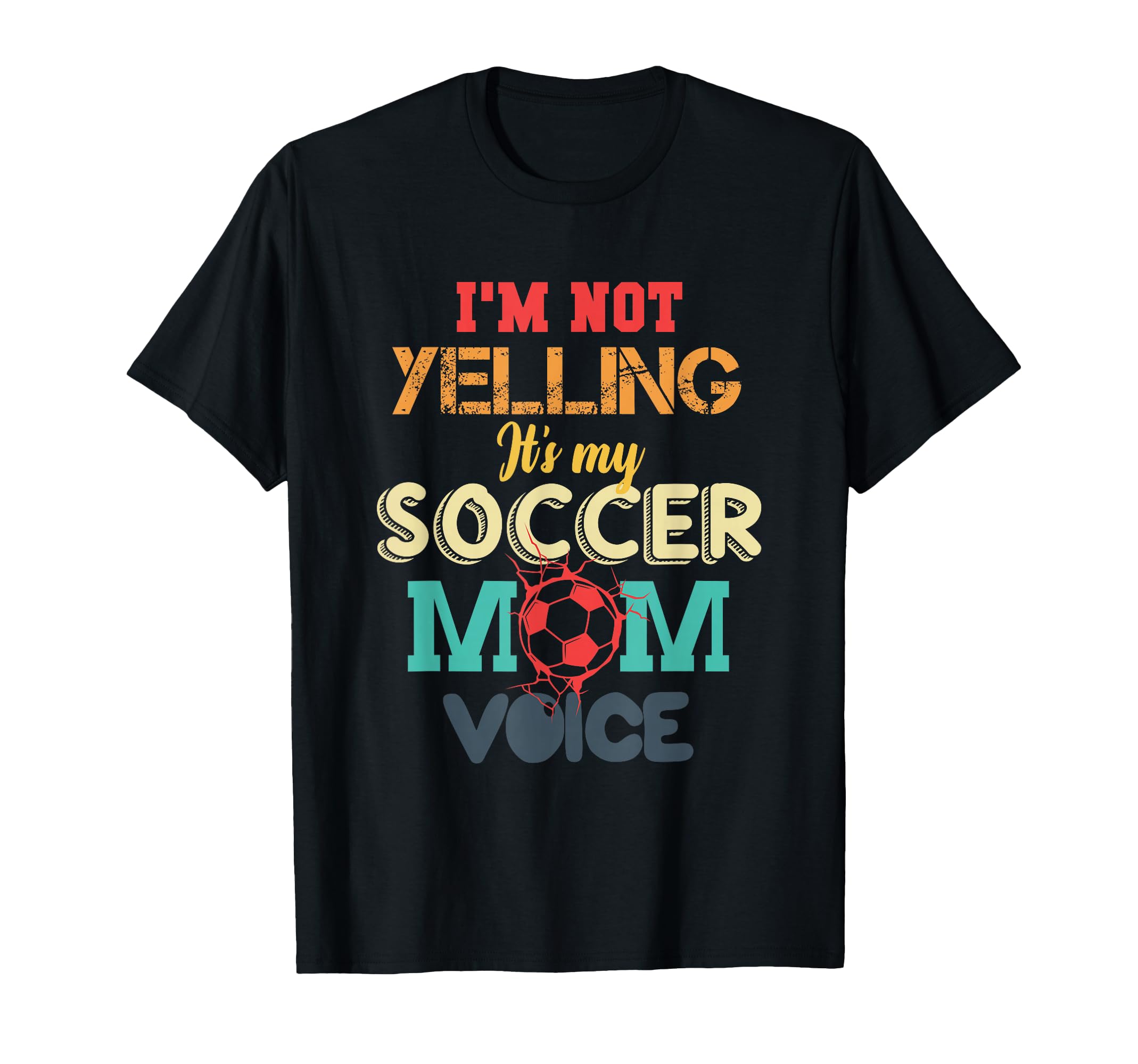 Im Not Yelling This Is My Soccer Mom Voice T-Shirt - Unique Graphic Unisex