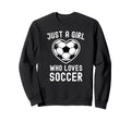 Just Who Loves Soccer Heart Player Sweatshirt - Fun Novelty Design Unisex