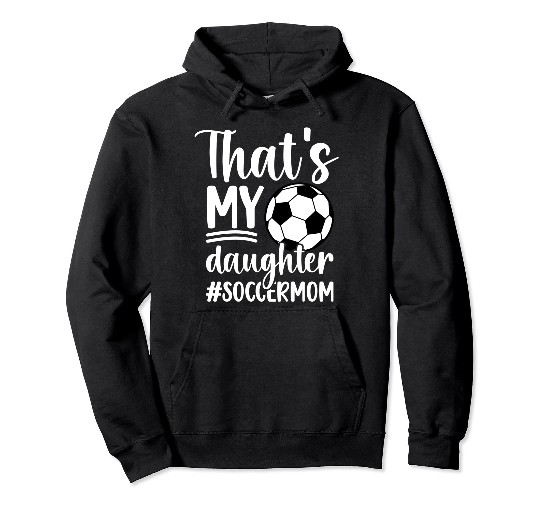 Thats My Daughter Soccer Mom Soccer Hoodie - Aesthetic Graphic Men Women