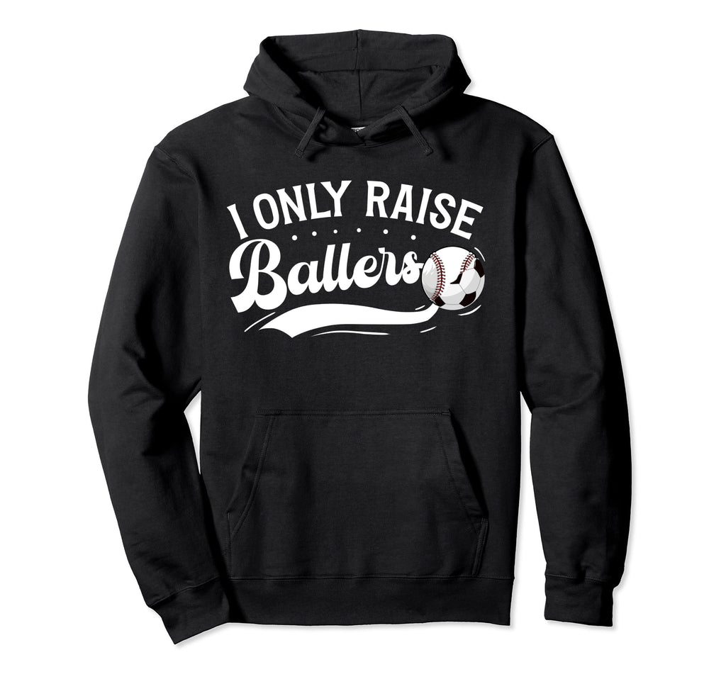 I Only Raise Ballers Soccer Baseball Mom Hoodie - Minimalist Print Unisex
