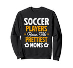 Soccer Players Have Prettiest Sweatshirt - Casual Everyday Wear for Adults