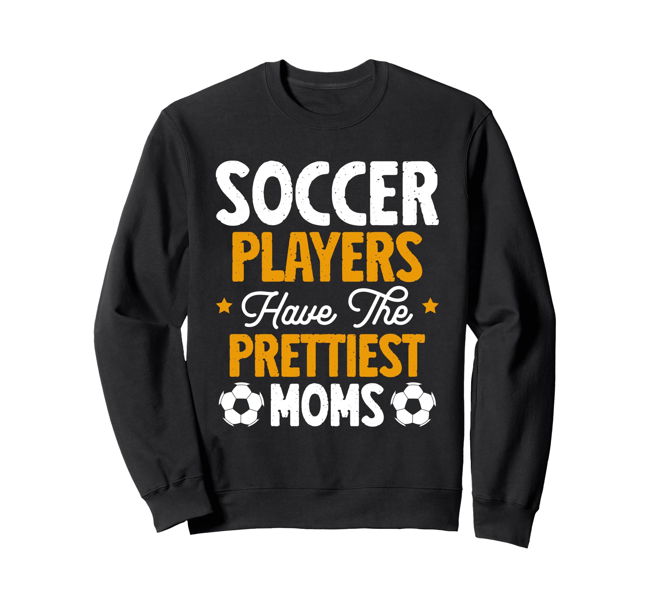 Soccer Players Have Prettiest Sweatshirt - Casual Everyday Wear for Adults