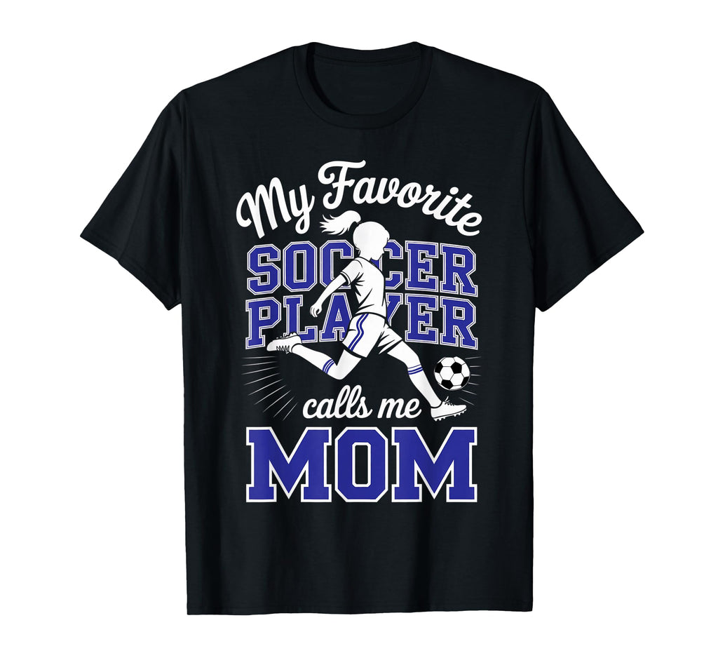 Soccer Mama Favorite Soccer Player T-Shirt - Fun Novelty Design Men Women