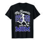 Soccer Mama Favorite Soccer Player T-Shirt - Fun Novelty Design Men Women