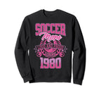 Soccer Mom Loud Proud Since 1980 Sweatshirt - Unique Graphic Men Women