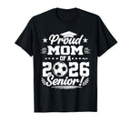 Proud Mom 2026 Senior Soccer Graduate T-Shirt - Unique Graphic for Adults