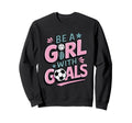 Be Goals Soccer Player Soccer Sweatshirt - Novelty Apparel Unisex