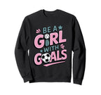 Be Goals Soccer Player Soccer Sweatshirt - Novelty Apparel Unisex