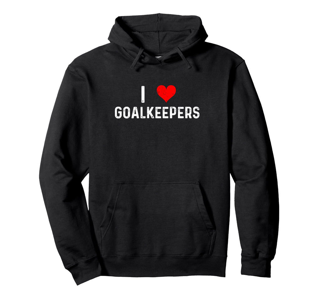 I Love Goalkeepers Heart Goalie Soccer Hoodie - Trendy Graphic for Adults