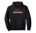 I Love Goalkeepers Heart Goalie Soccer Hoodie - Trendy Graphic for Adults