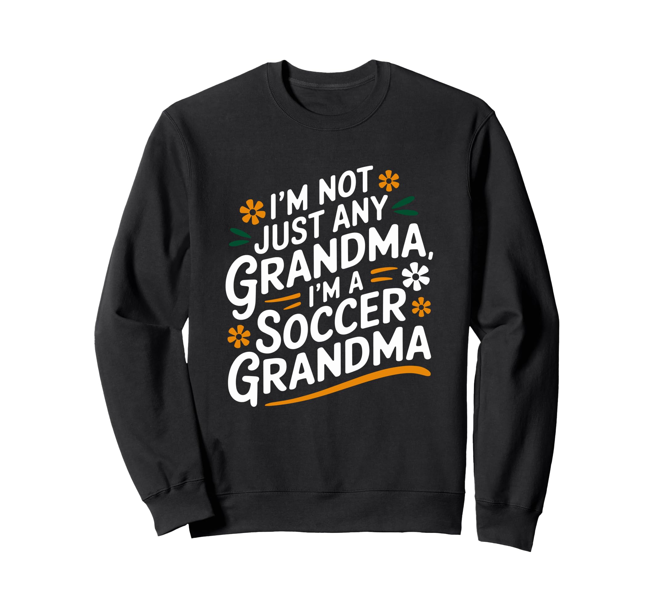 Im Not Just Any Grandma Im Soccer Sweatshirt - Trendy Graphic Men Women
