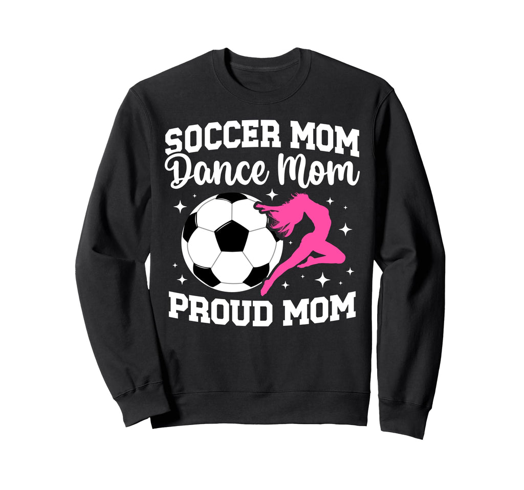 Proud Soccer And Dance Mom Soccer Sweatshirt - Minimalist Print Men Women