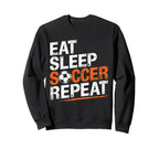 Eat Sleep Soccer Repeat Soccer Player Sweatshirt - Novelty Apparel Unisex