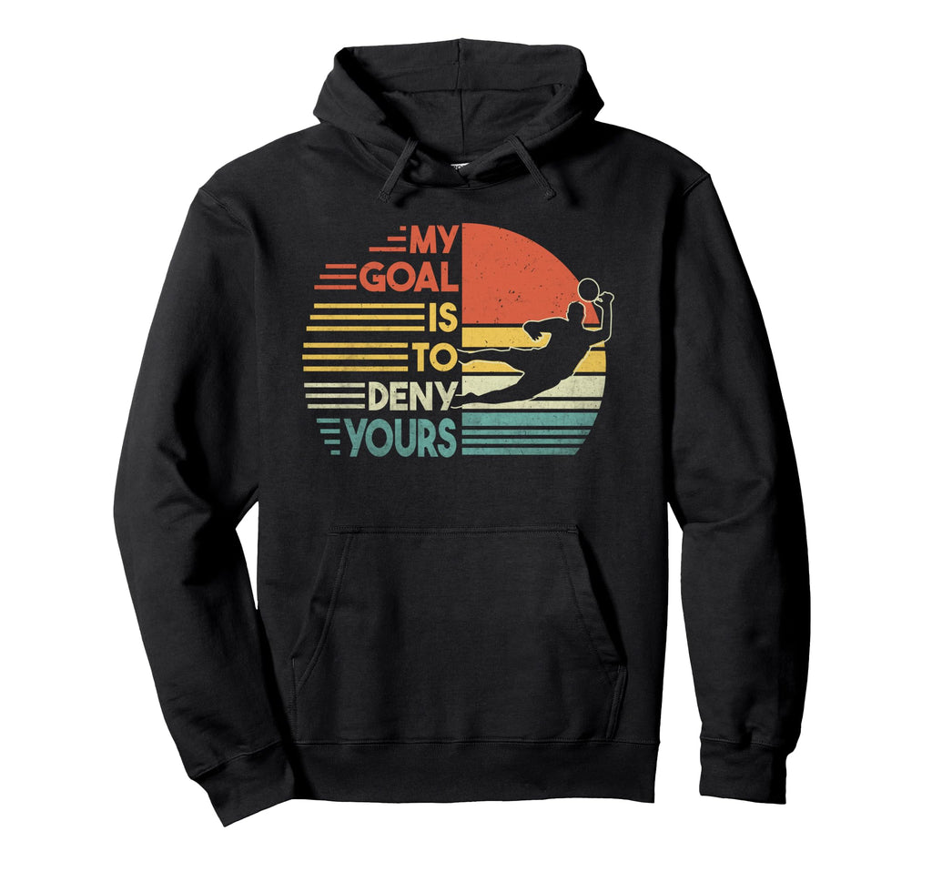Football Goalie Goalkeeper My Goal Is Hoodie - Minimalist Print Men Women