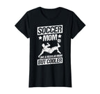 Soccer Mom Like Regular Mom But Cooler T-Shirt - Custom Art Print Unisex
