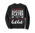 My Favorite Soccer Player Calls Sweatshirt - Custom Art Print for Adults