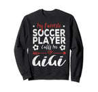 My Favorite Soccer Player Calls Sweatshirt - Custom Art Print for Adults