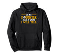 If My Daughter Has Game I Will Yell Hoodie - Custom Art Print Men Women