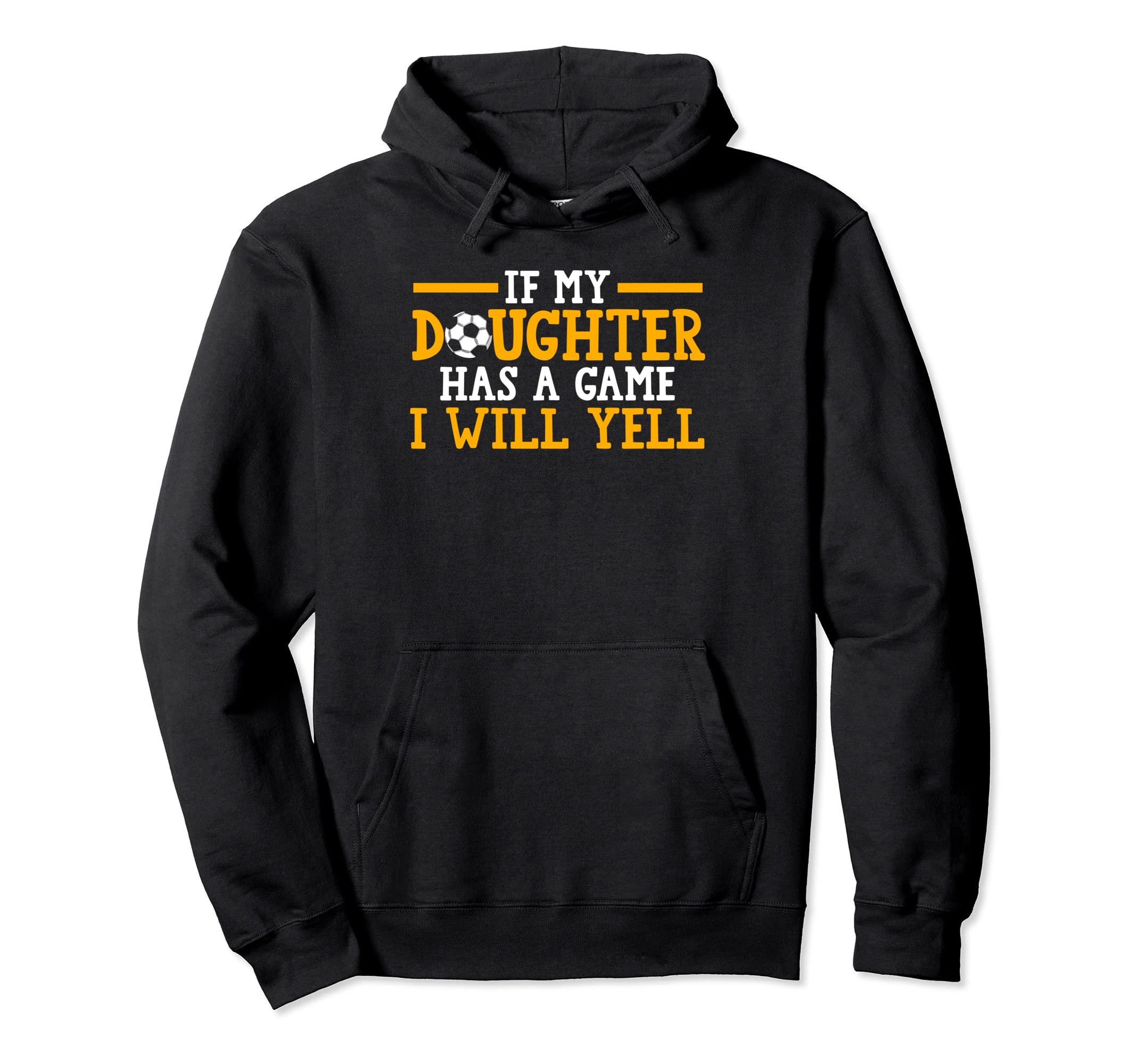 If My Daughter Has Game I Will Yell Hoodie - Custom Art Print Men Women