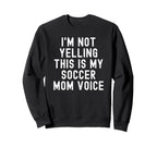 Im Not Yelling This Is My Sweatshirt - Casual Everyday Wear for Adults