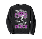 Soccer Coach My Favorite Soccer Sweatshirt - Graphic Print Men Women
