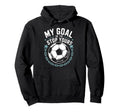 Goal Keeper And Soccer Player My Goal Hoodie - Unique Graphic for Adults
