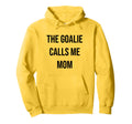 Goalie Calls Me Mom Soccer Hockey Hoodie - Trendy Graphic for Adults
