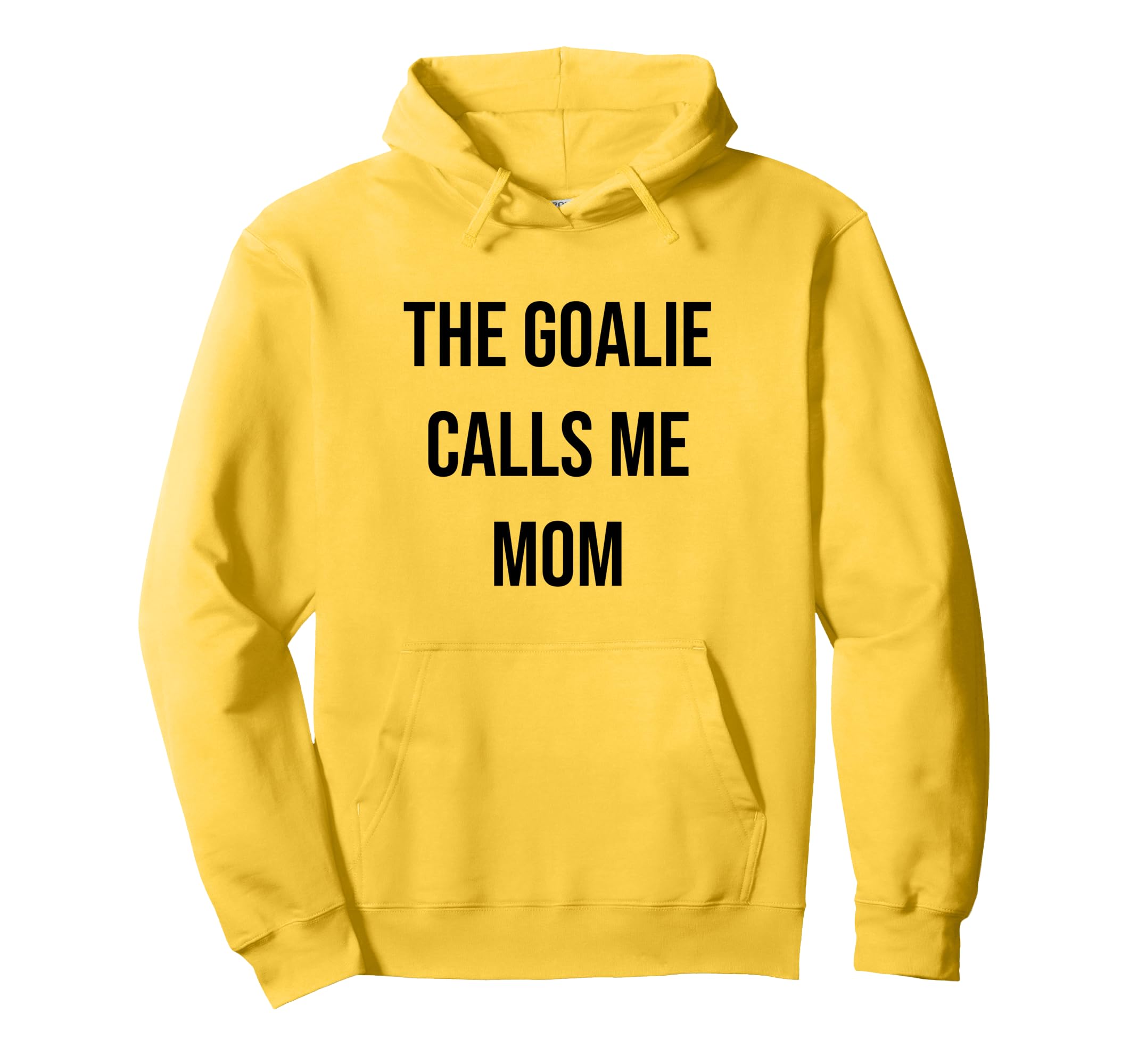 Goalie Calls Me Mom Soccer Hockey Hoodie - Trendy Graphic for Adults