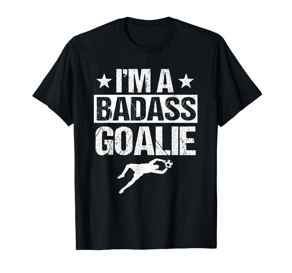 Badass Goalie Soccer Player Goalkeeper T-Shirt - Novelty Apparel Unisex