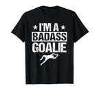 Badass Goalie Soccer Player Goalkeeper T-Shirt - Novelty Apparel Unisex