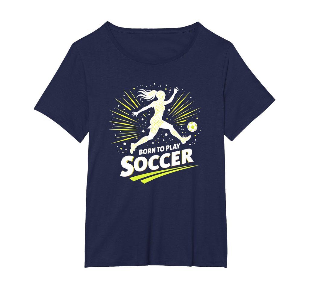 Born To Play Soccer Womens T-Shirt - Casual Everyday Wear Unisex