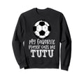 Soccer My Favorite Player Calls Me Tutu Sweatshirt - Unique Graphic Unisex