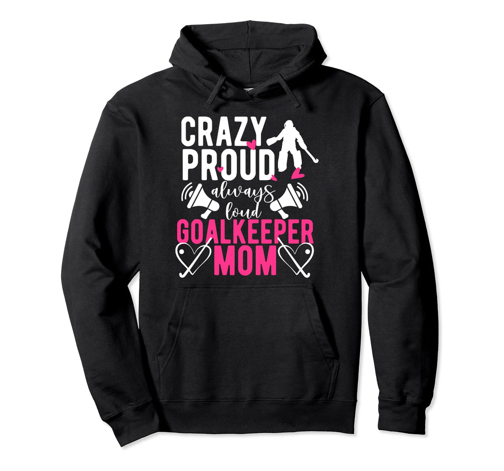 Proud Field Hockey Goalkeeper Mom Hoodie - Streetwear Style for Adults