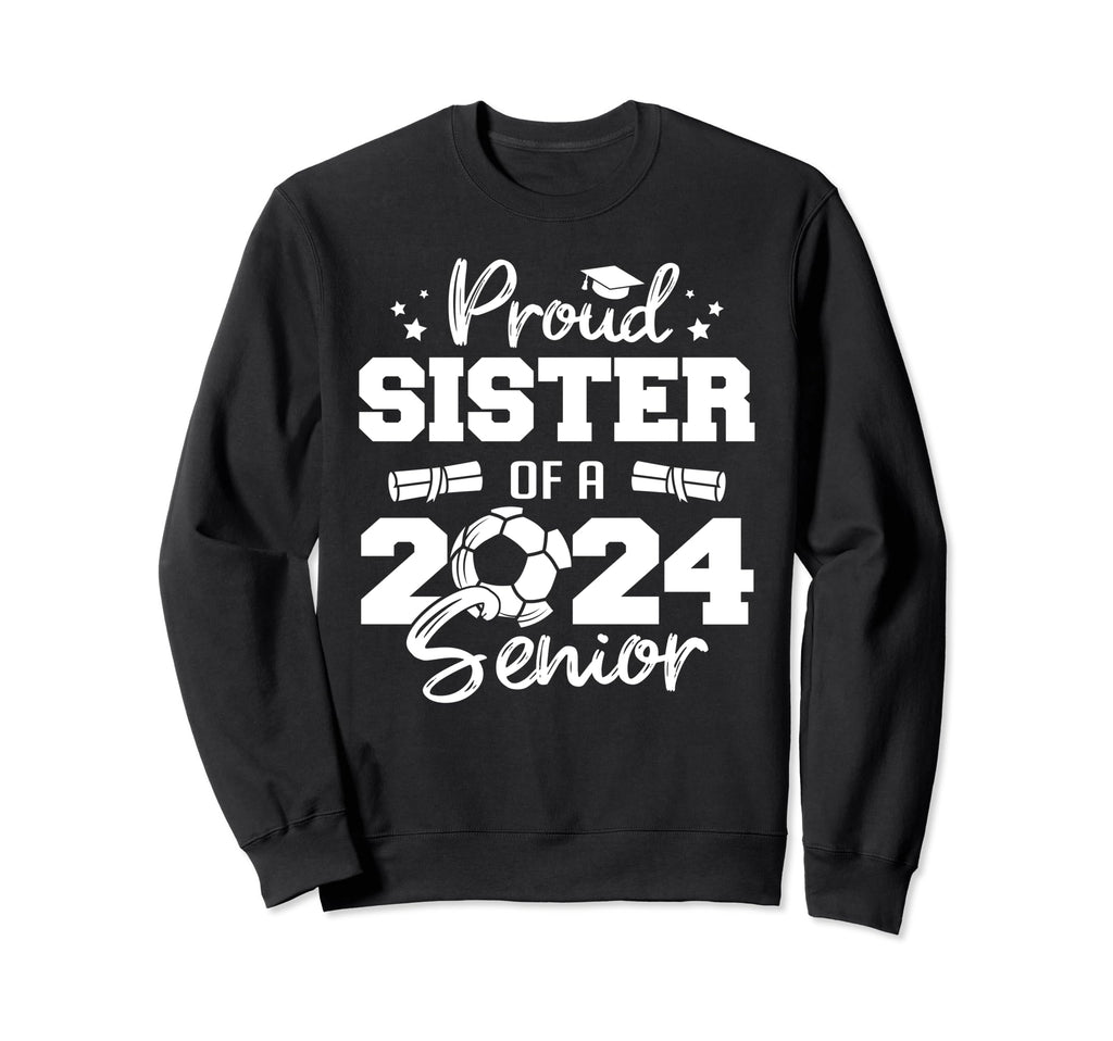 Proud Sister 2024 Senior Funny Sweatshirt - Casual Everyday Wear Men Women