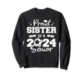Proud Sister 2024 Senior Funny Sweatshirt - Casual Everyday Wear Men Women