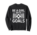 Be Goals Soccer Motivation Sweatshirt - Streetwear Style for Adults